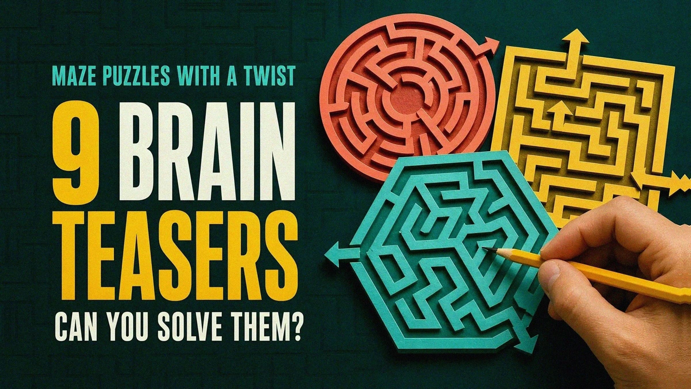 Circular, square, and hexagonal paper mazes beside a hand holding a pencil and the words 9 Brain Teasers