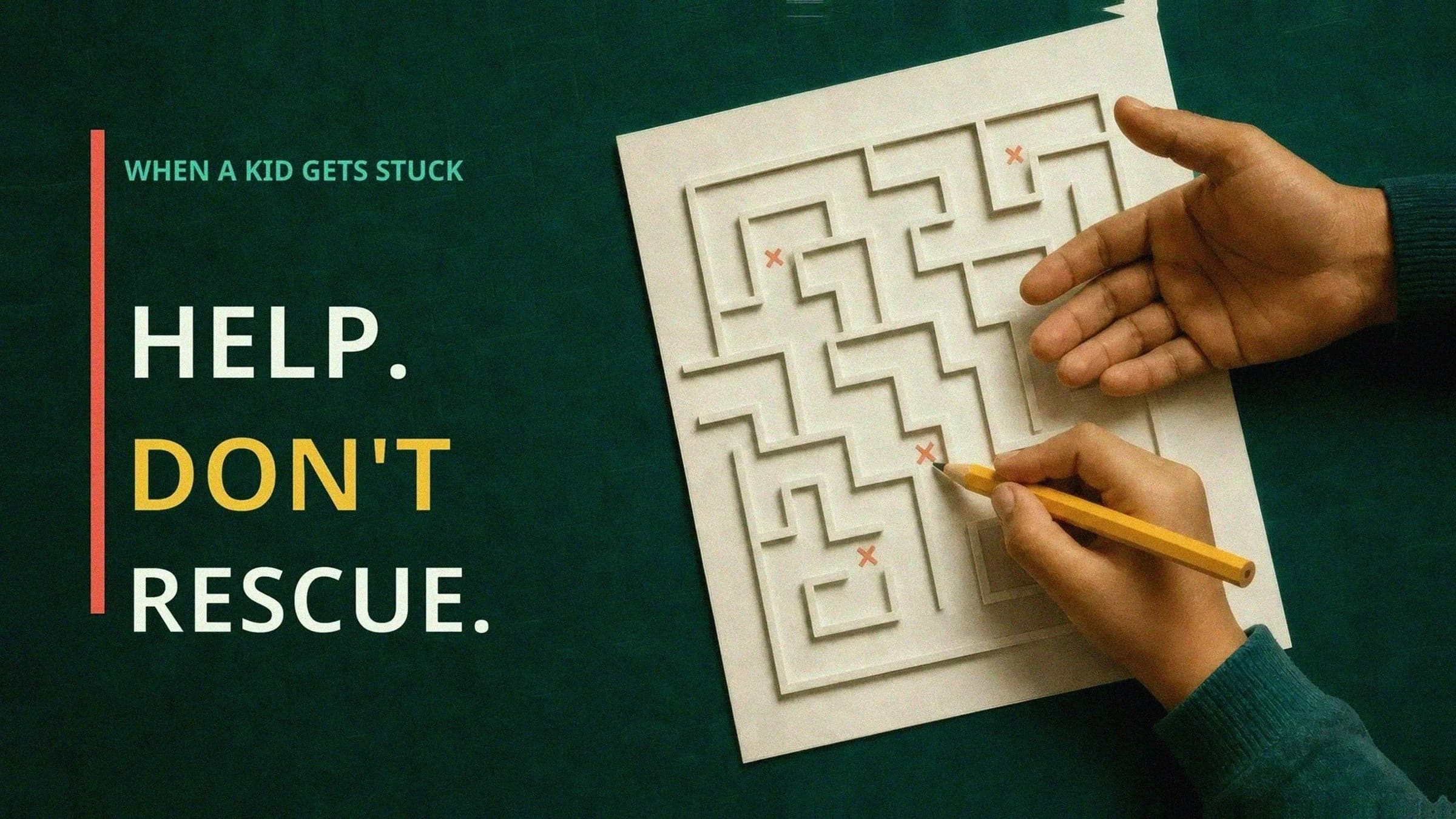 Child holding a pencil at a maze dead end while an adult's open hand waits beside the message Help. Don't Rescue.