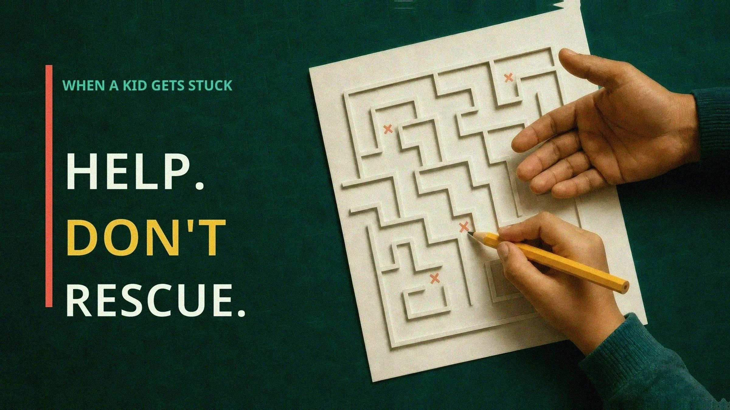 Child holding a pencil at a maze dead end while an adult's open hand waits beside the message Help. Don't Rescue.